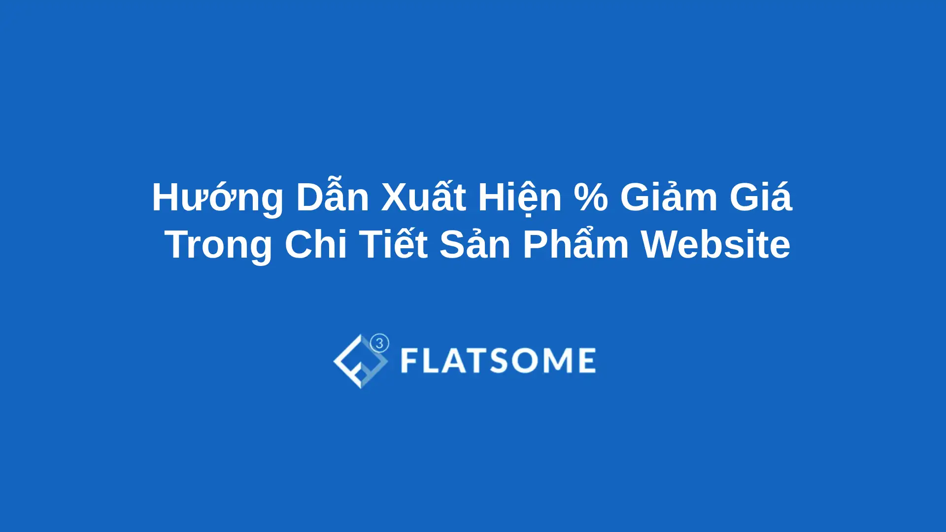 Huong Dan Xuat Hien Giam Gia Trong Chi Tiet San Pham Website