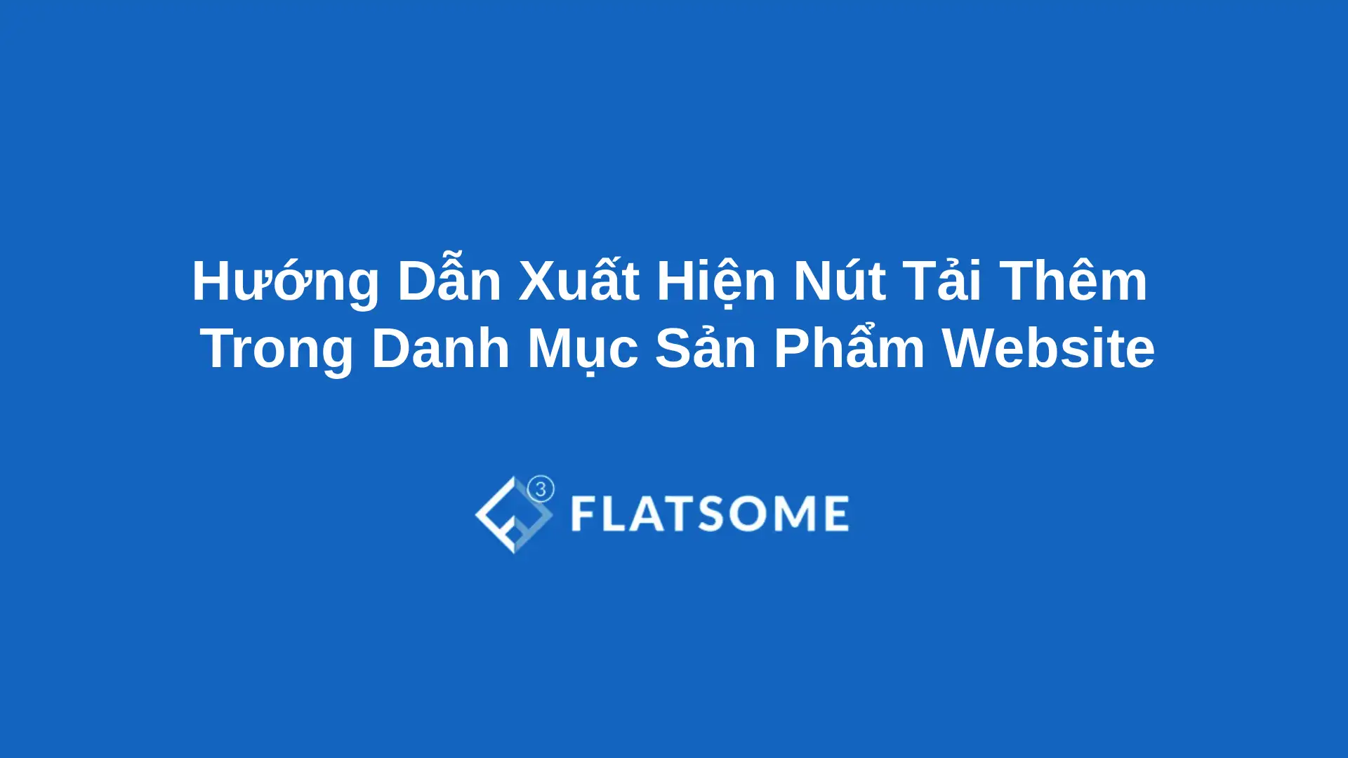 Huong Dan Xuat Hien Nut Tai Them Trong Danh Muc San Pham Website