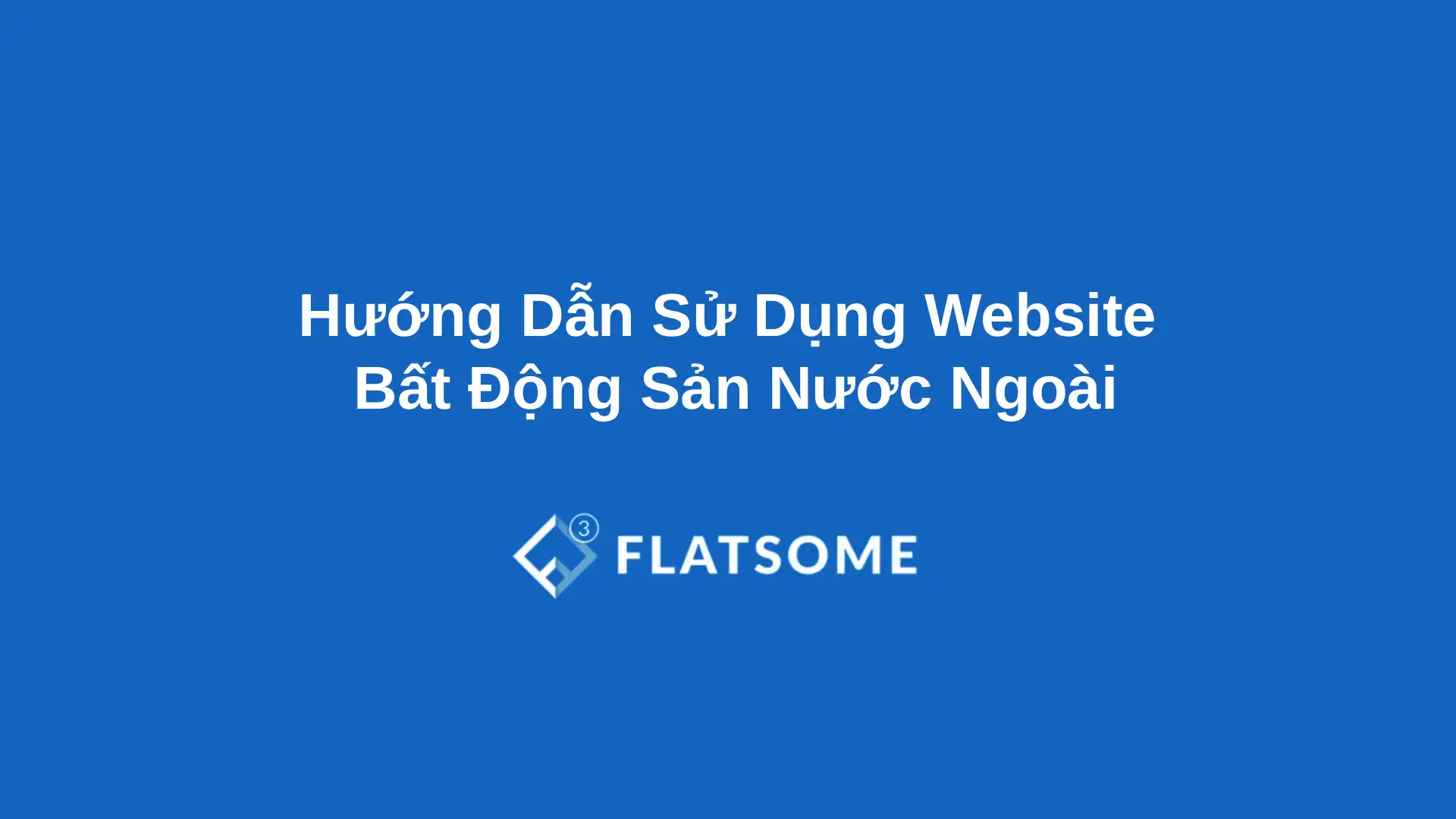 Huong Dan Su Dung Website Bat Dong San Nuoc Ngoai